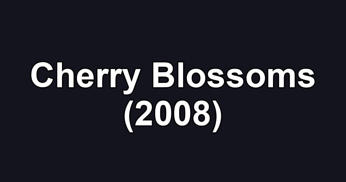 Cherry Blossoms (2008)
