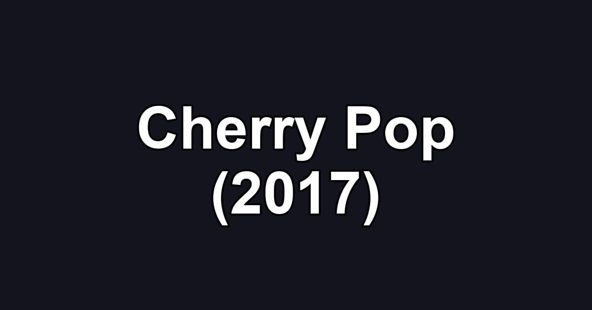 Cherry Pop (2017)