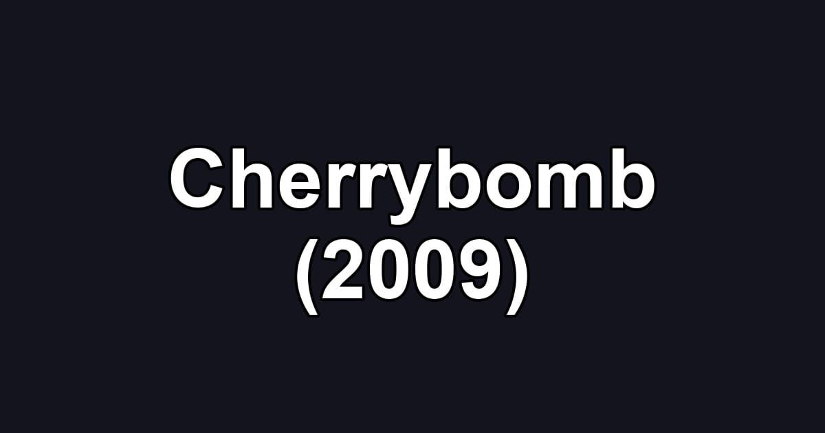 Cherrybomb (2009)