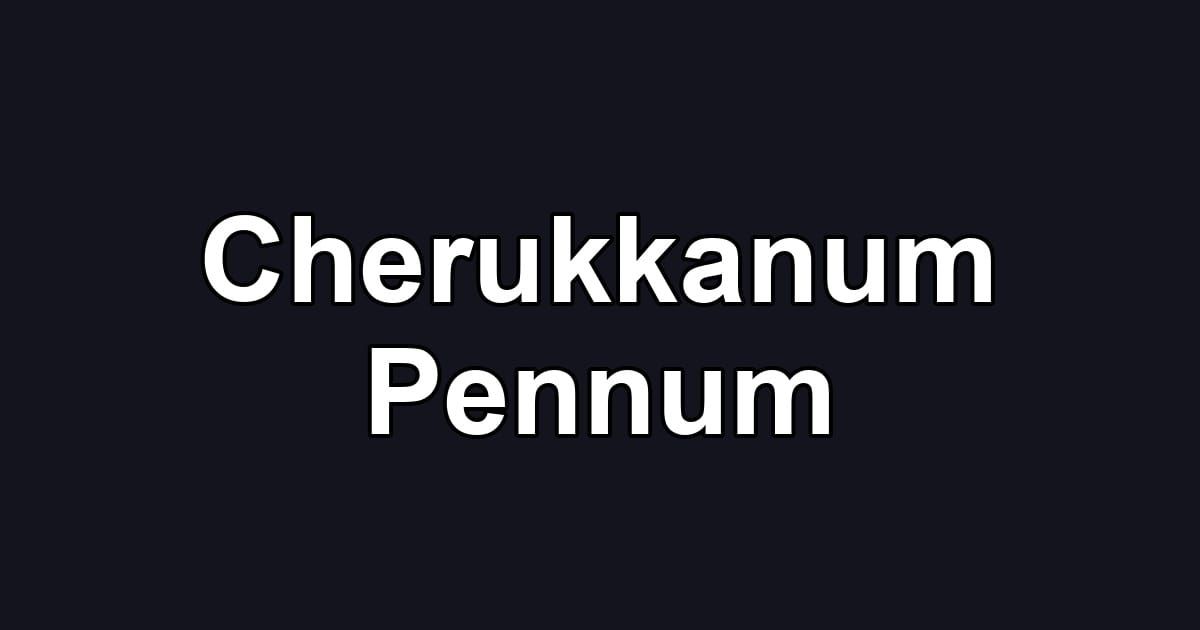 Cherukkanum Pennum