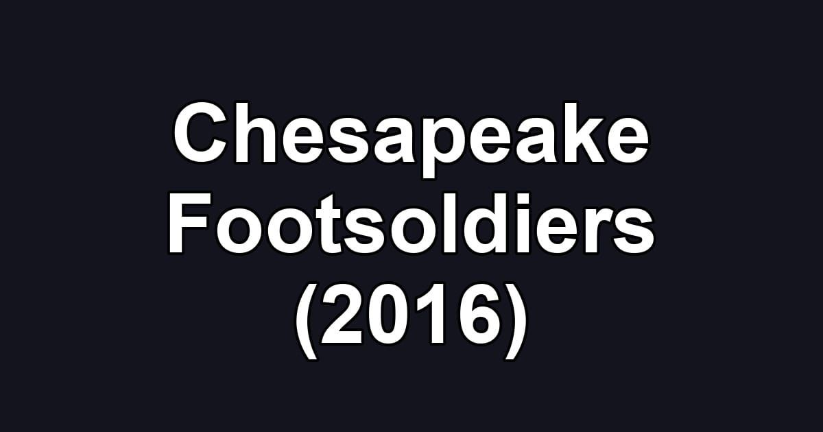 Chesapeake Footsoldiers (2016)
