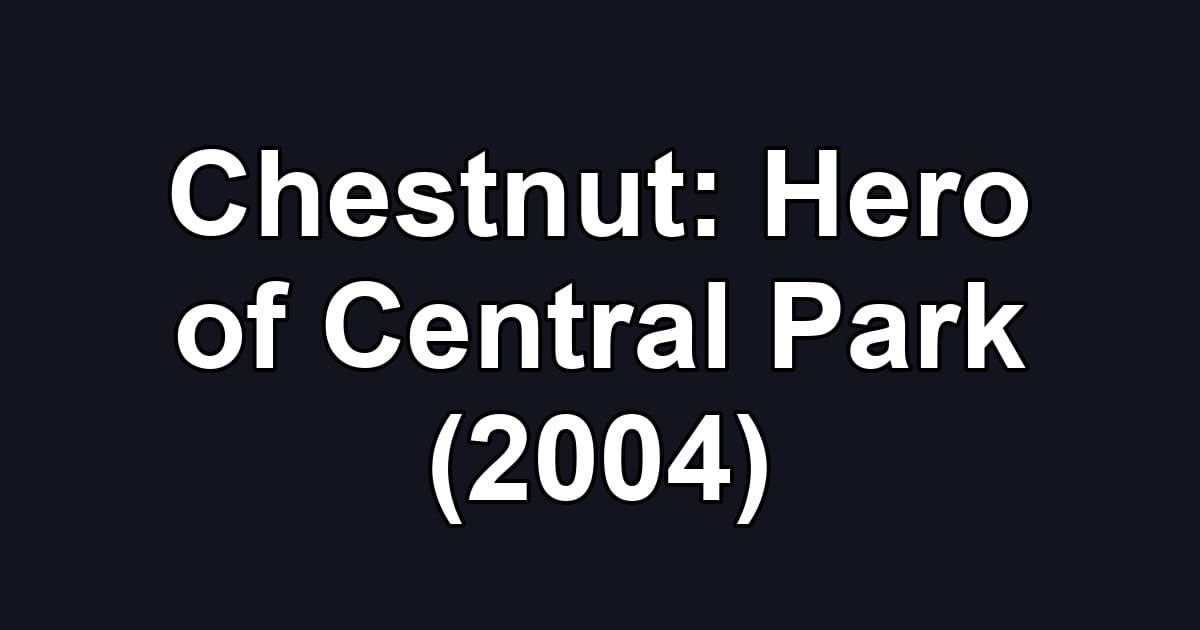 Chestnut: Hero of Central Park (2004)