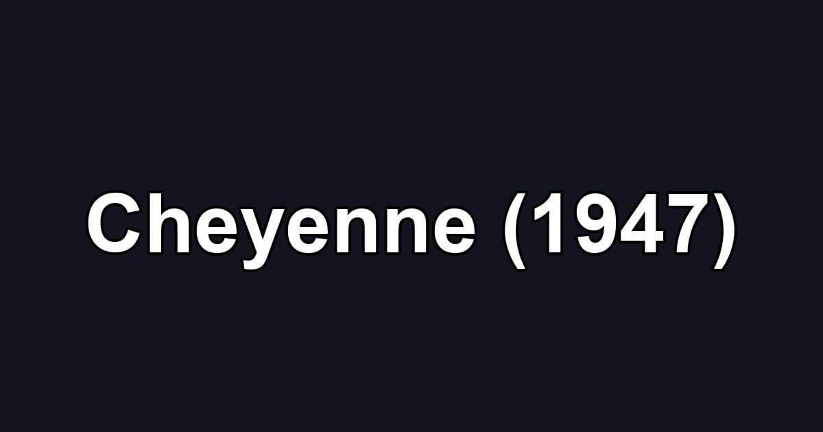 Cheyenne (1947)
