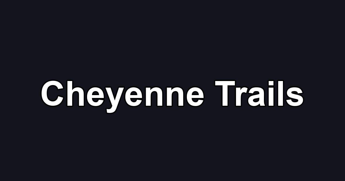 Cheyenne Trails