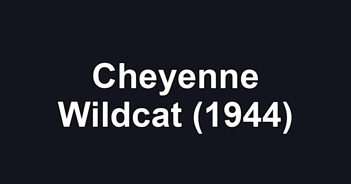 Cheyenne Wildcat (1944)