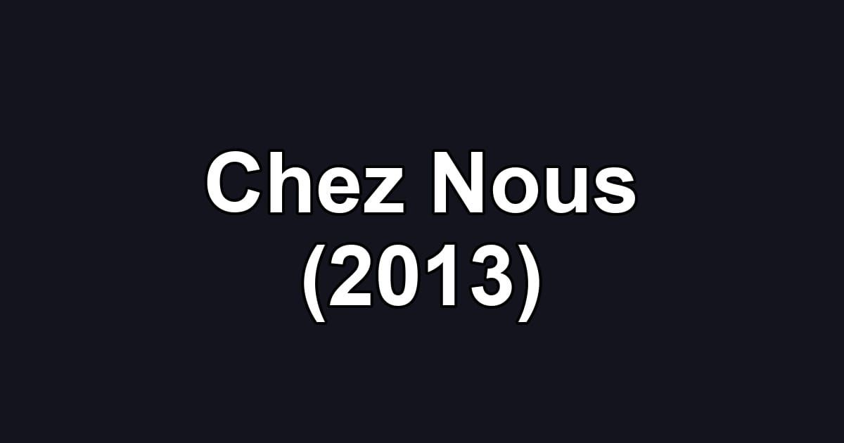 Chez Nous (2013)