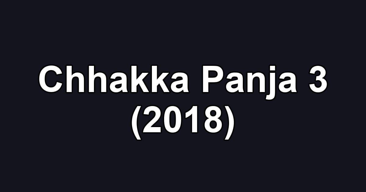 Chhakka Panja 3 (2018)