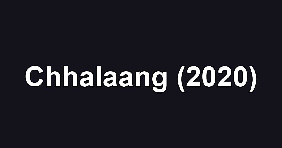 Chhalaang (2020)