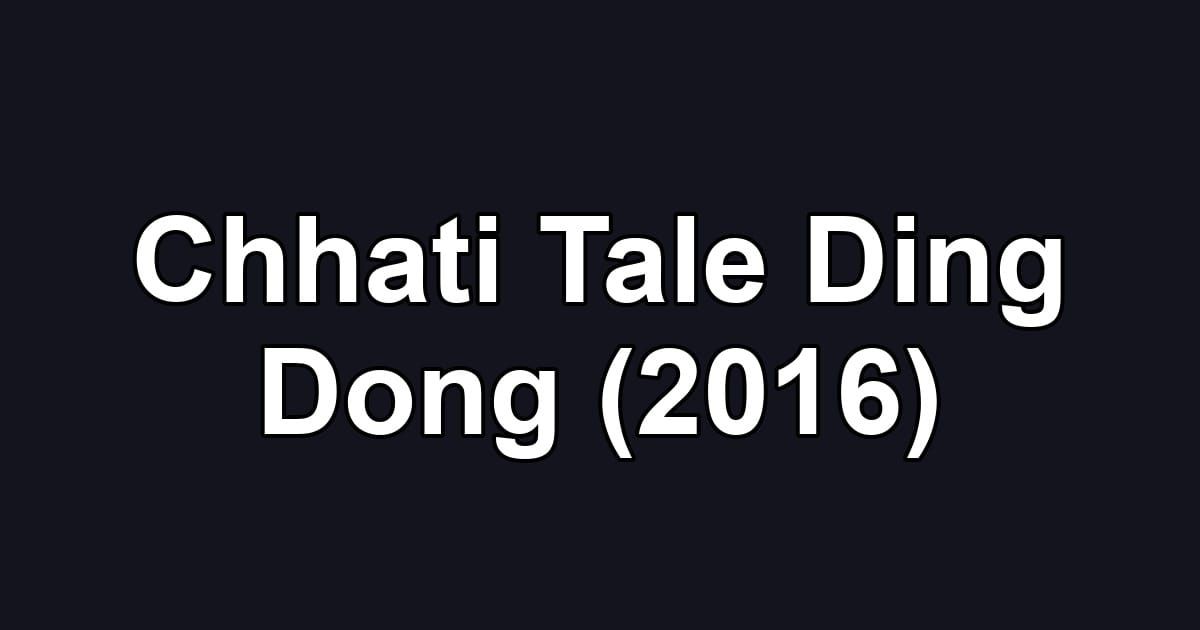 Chhati Tale Ding Dong (2016)