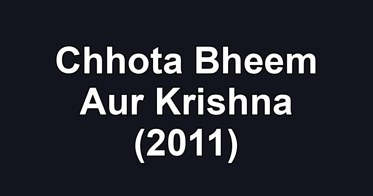 Chhota Bheem Aur Krishna (2011)