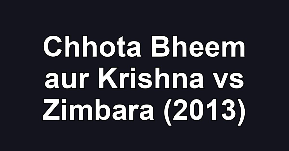 Chhota Bheem aur Krishna vs Zimbara (2013)