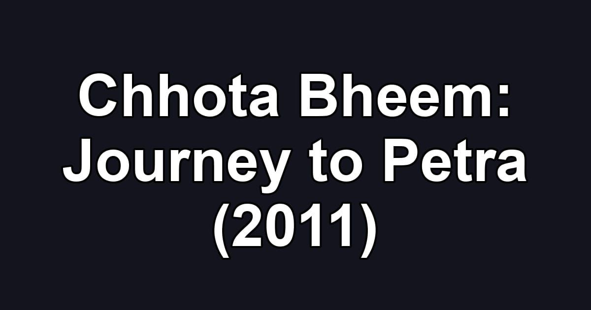 Chhota Bheem: Journey to Petra (2011)
