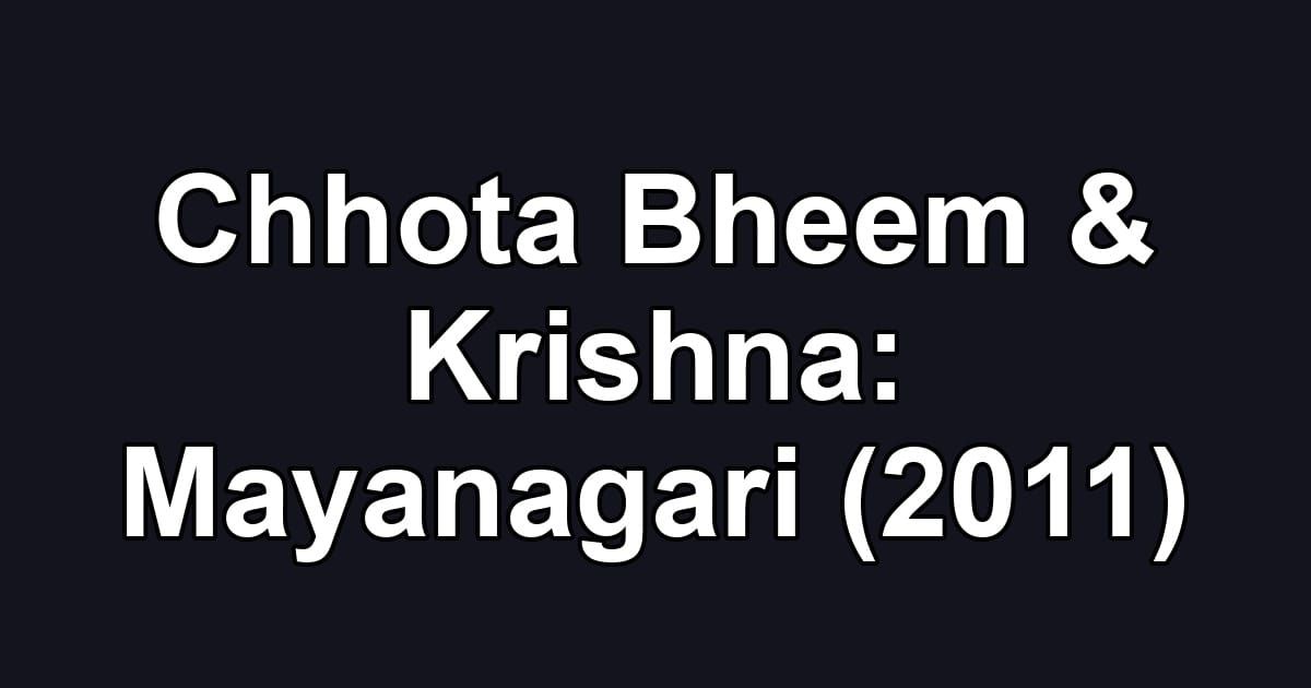 Chhota Bheem & Krishna: Mayanagari (2011)