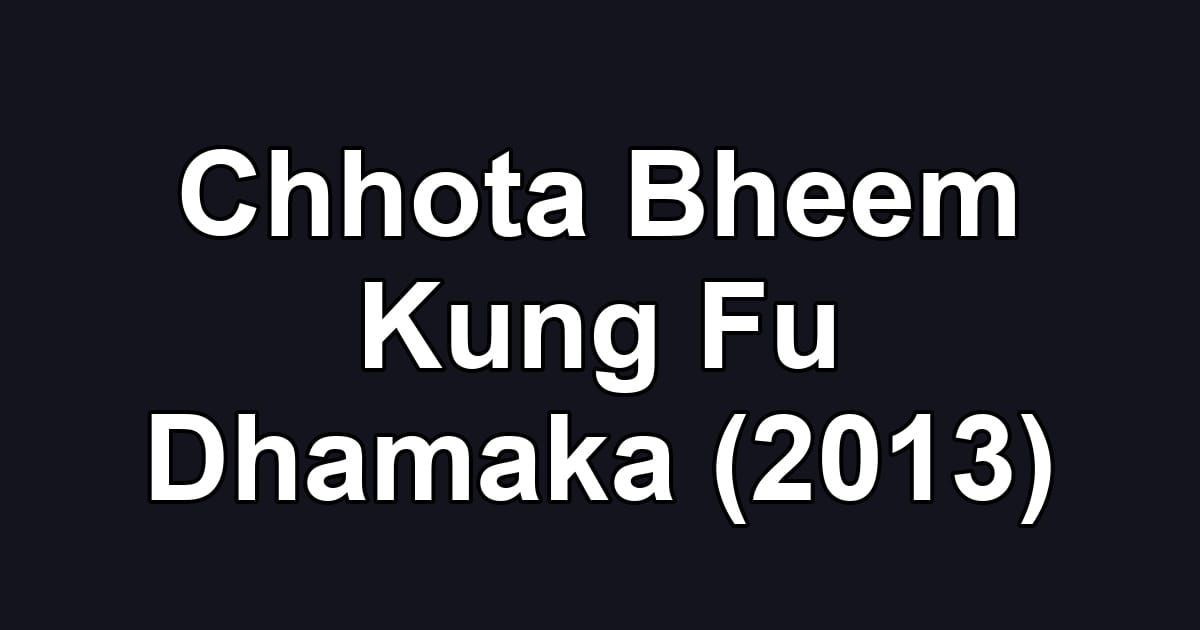 Chhota Bheem Kung Fu Dhamaka (2013)