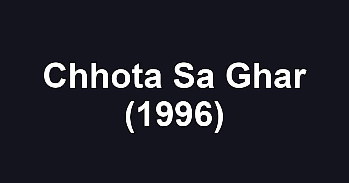 Chhota Sa Ghar (1996)