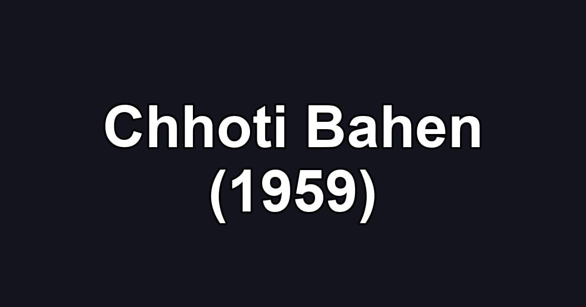 Chhoti Bahen (1959)