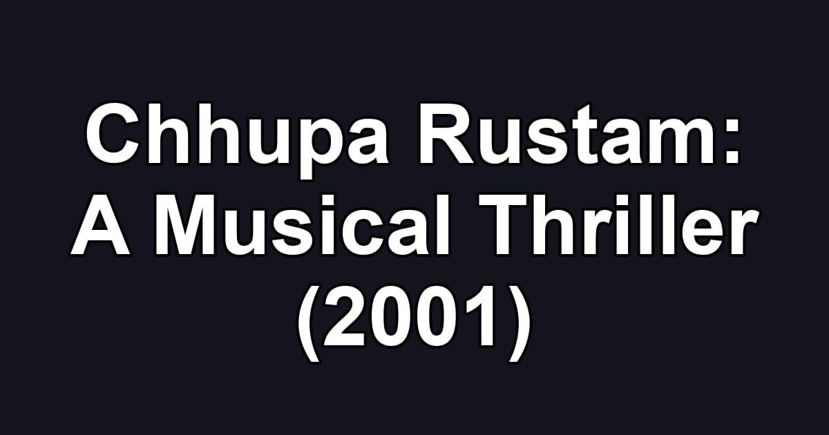 Chhupa Rustam: A Musical Thriller (2001)
