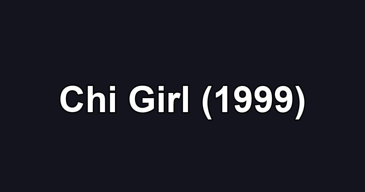 Chi Girl (1999)