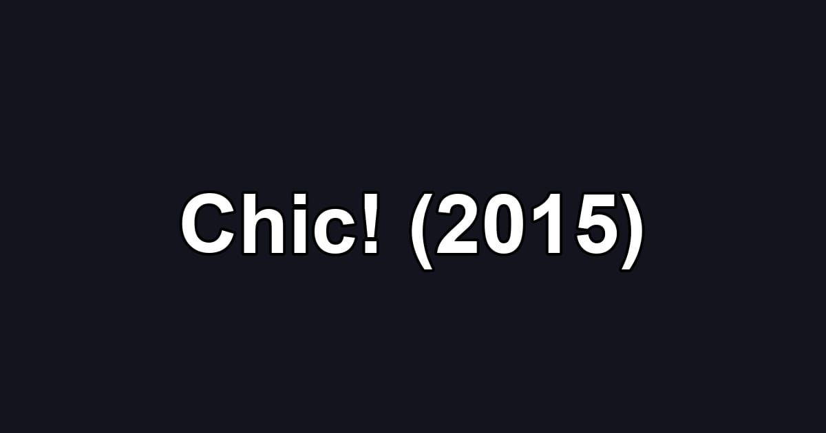 Chic! (2015)