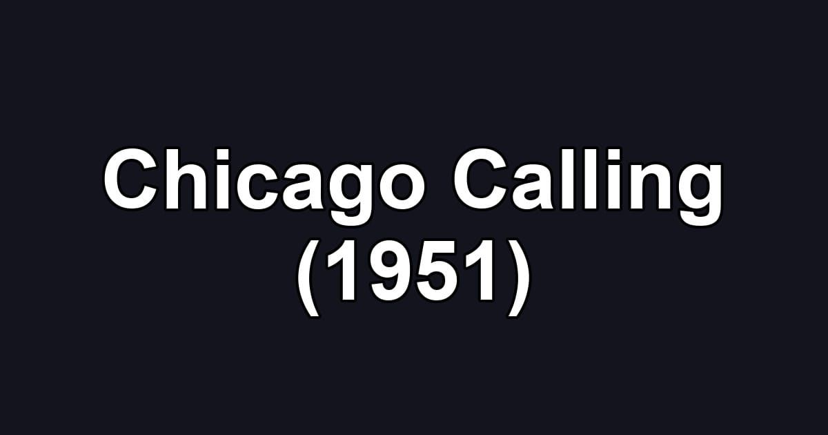 Chicago Calling (1951)