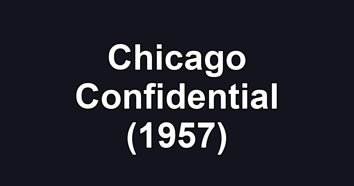 Chicago Confidential (1957)
