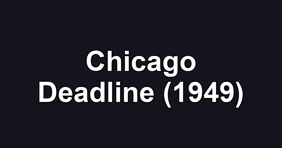 Chicago Deadline (1949)