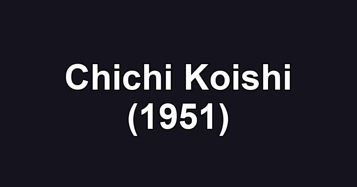 Chichi Koishi (1951)