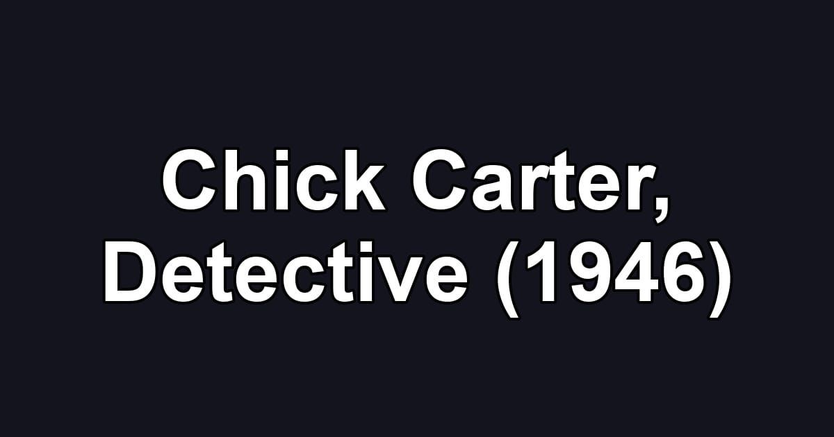 Chick Carter, Detective (1946)