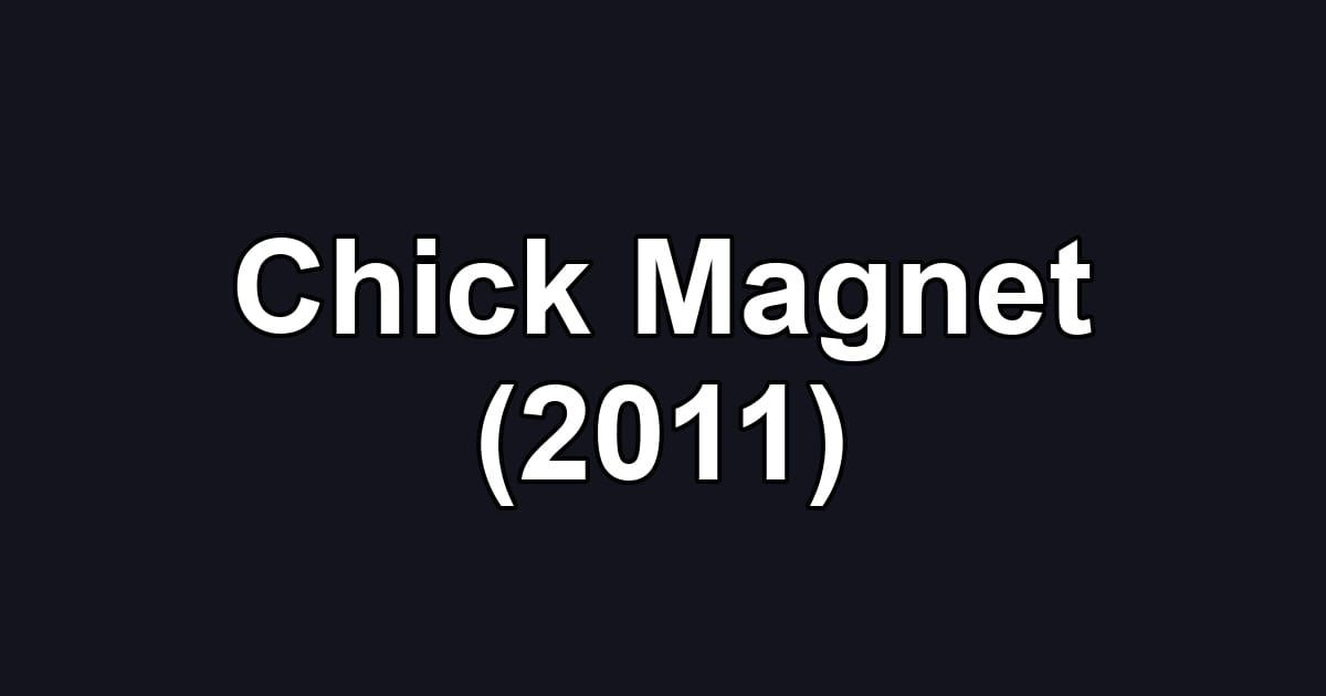 Chick Magnet (2011)