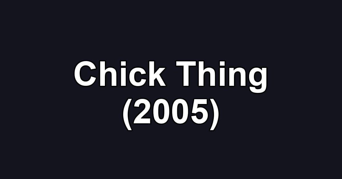 Chick Thing (2005)