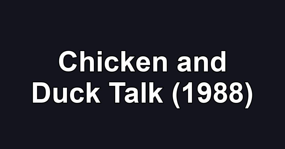 Chicken and Duck Talk (1988)