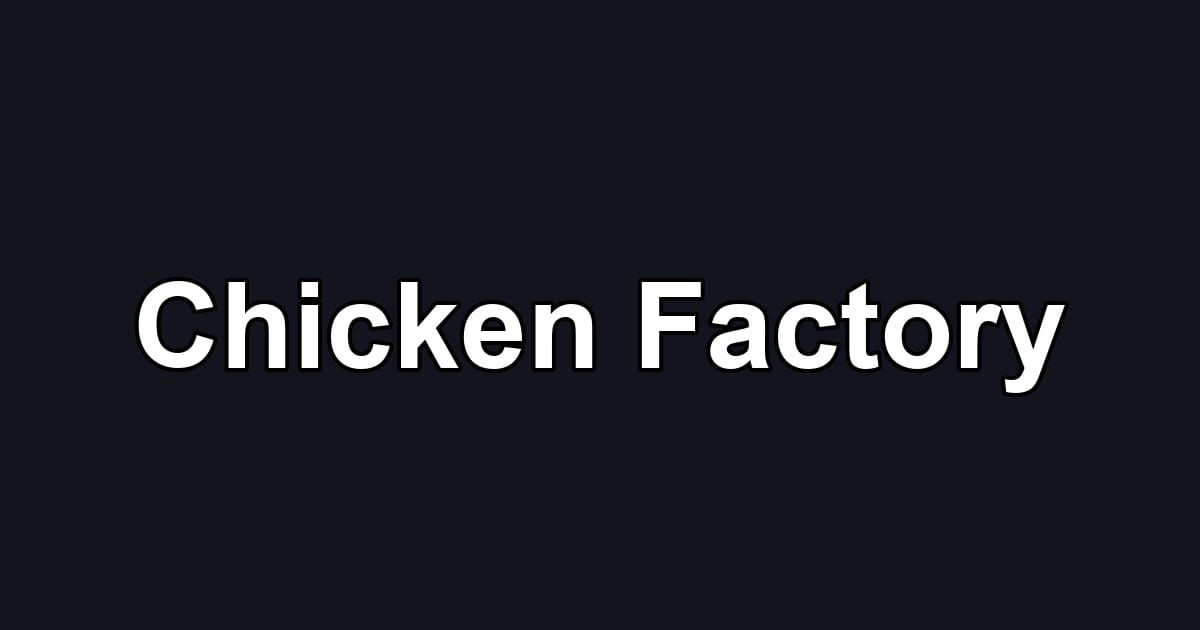 Chicken Factory