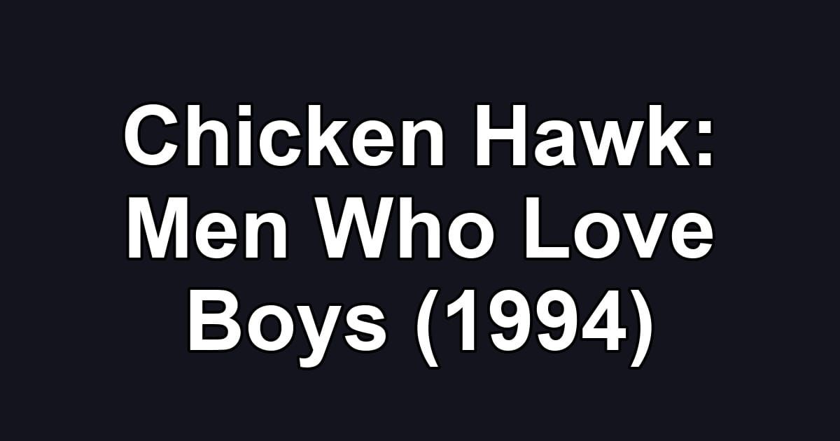 Chicken Hawk: Men Who Love Boys (1994)