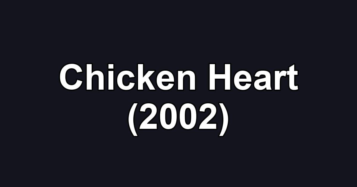 Chicken Heart (2002)