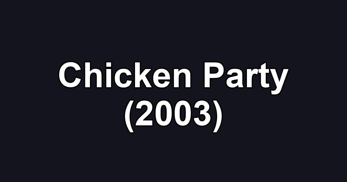 Chicken Party (2003)