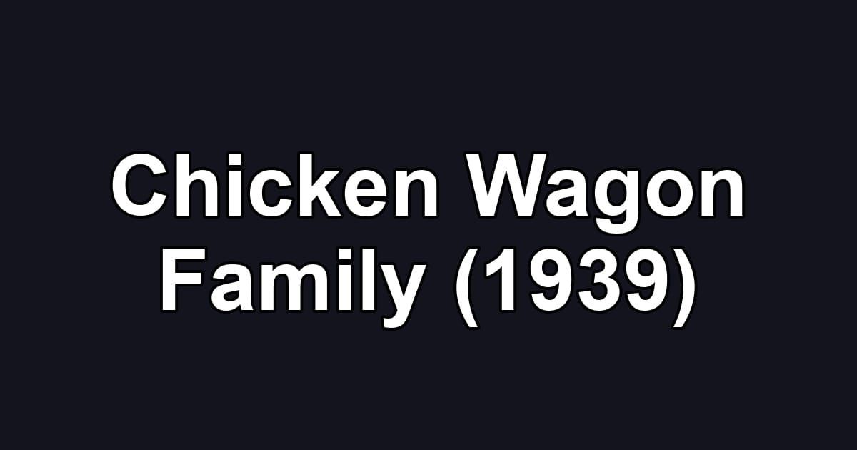 Chicken Wagon Family (1939)