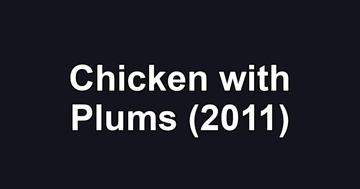 Chicken with Plums (2011)