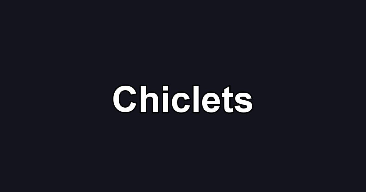 Chiclets