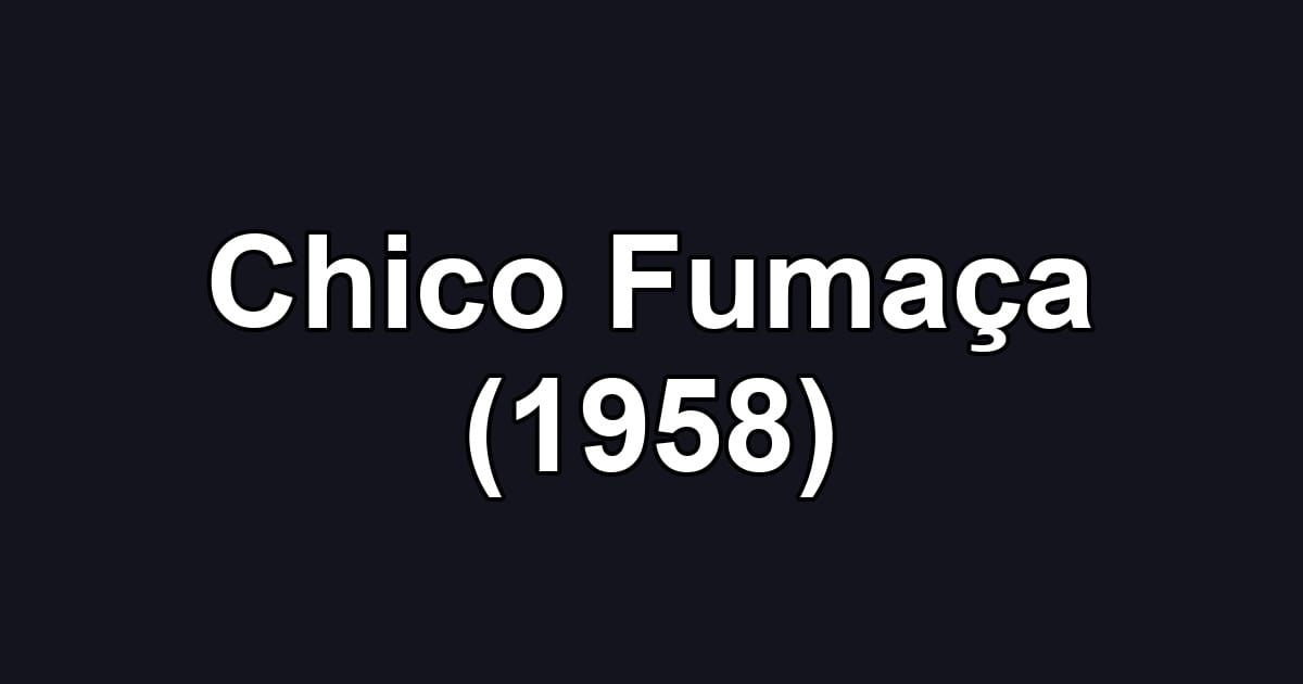 Chico Fumaça (1958)