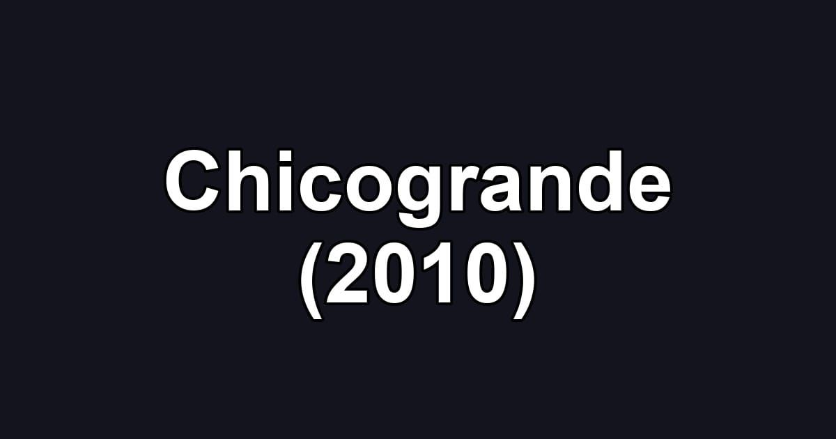 Chicogrande (2010)