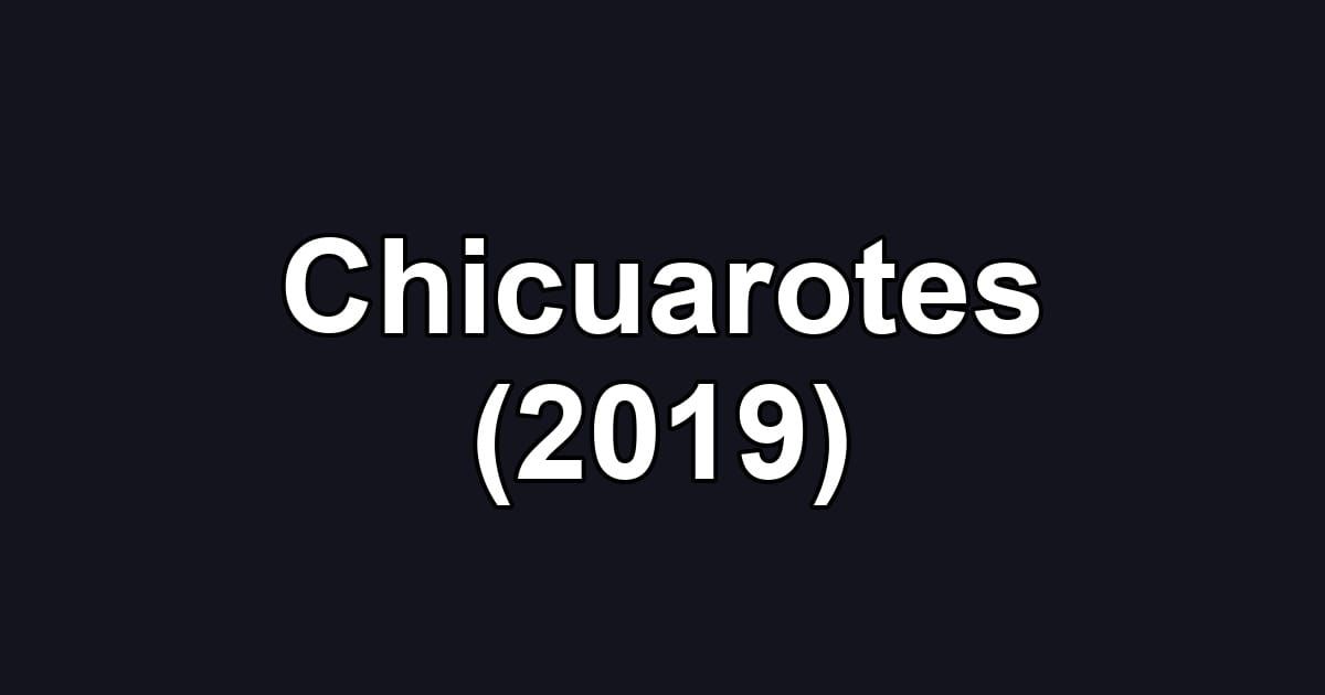 Chicuarotes (2019)