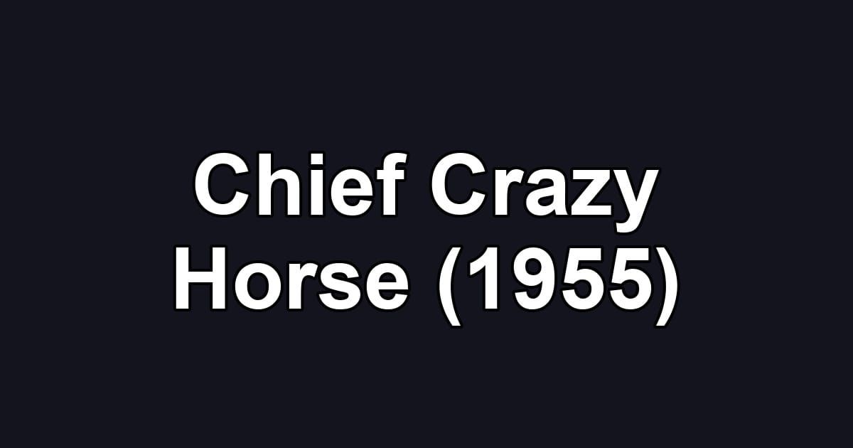 Chief Crazy Horse (1955)