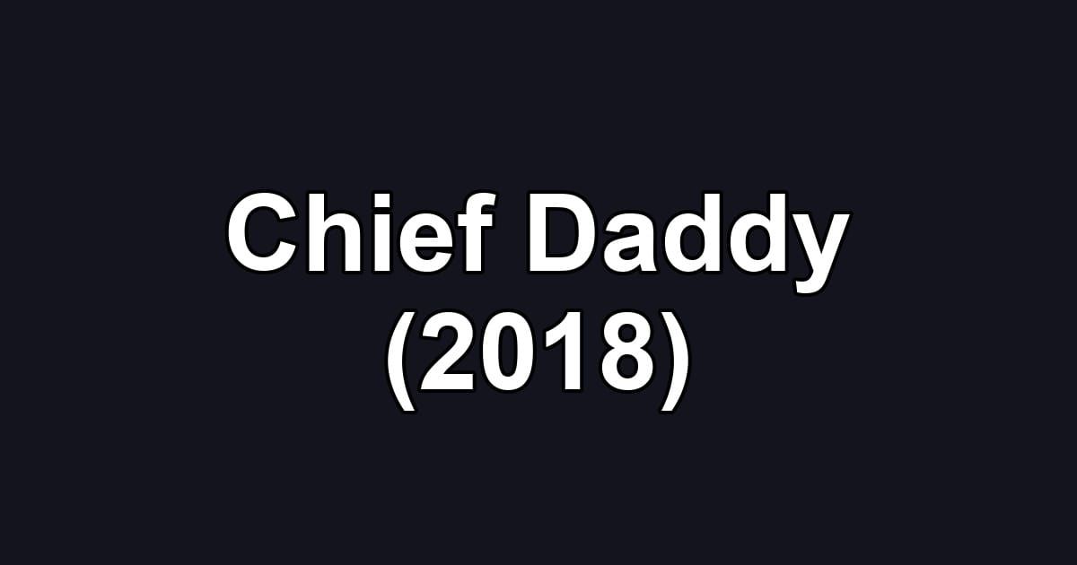 Chief Daddy (2018)