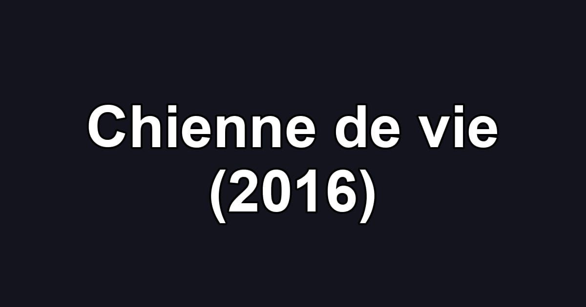 Chienne de vie (2016)
