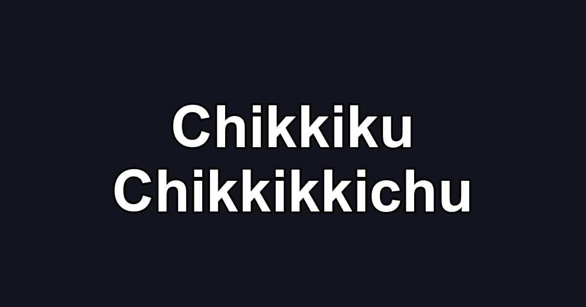 Chikkiku Chikkikkichu