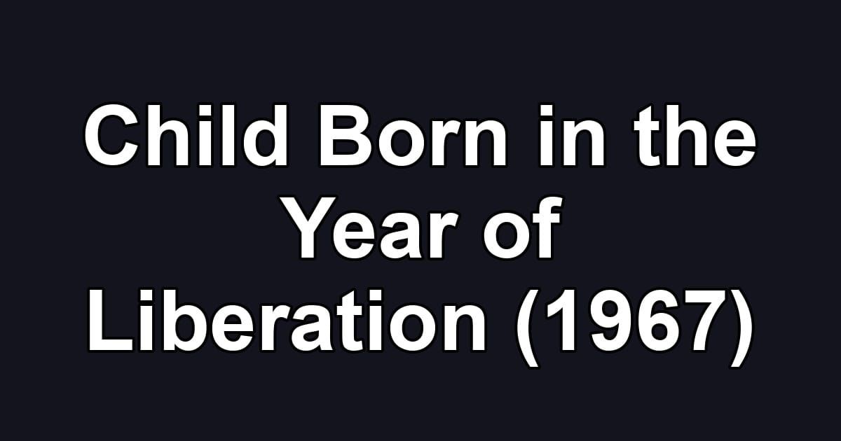 Child Born in the Year of Liberation (1967)