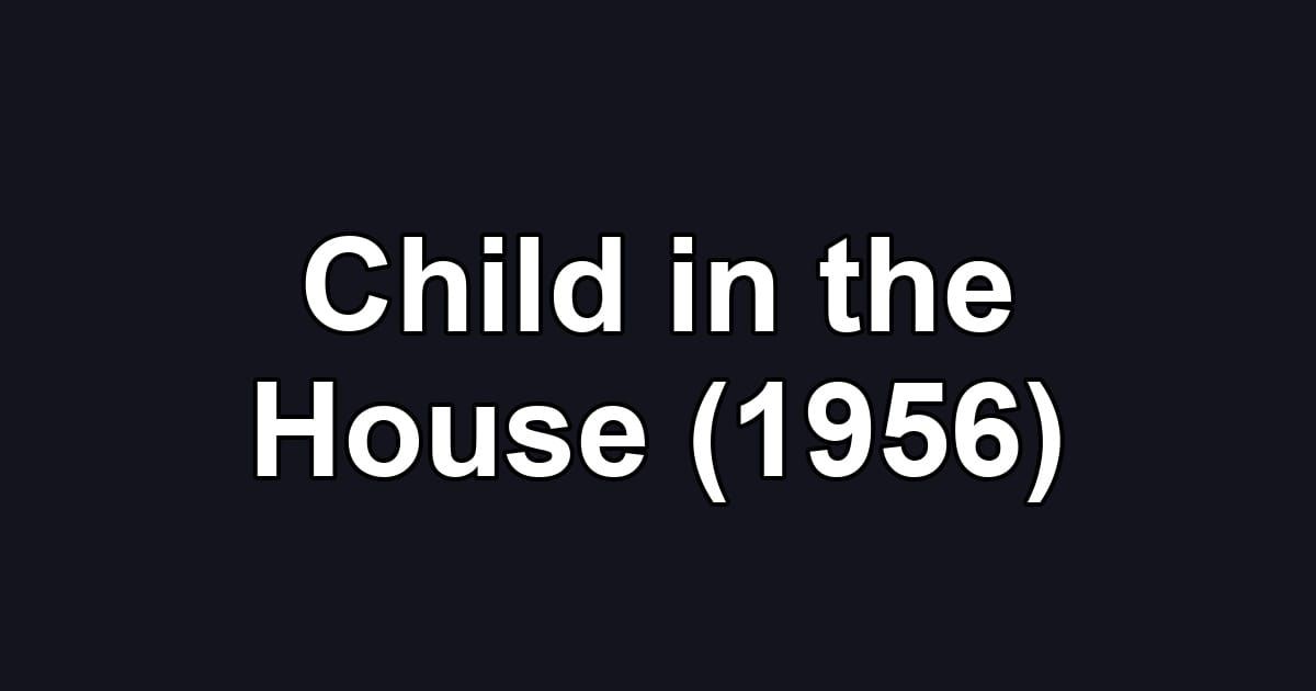 Child in the House (1956)