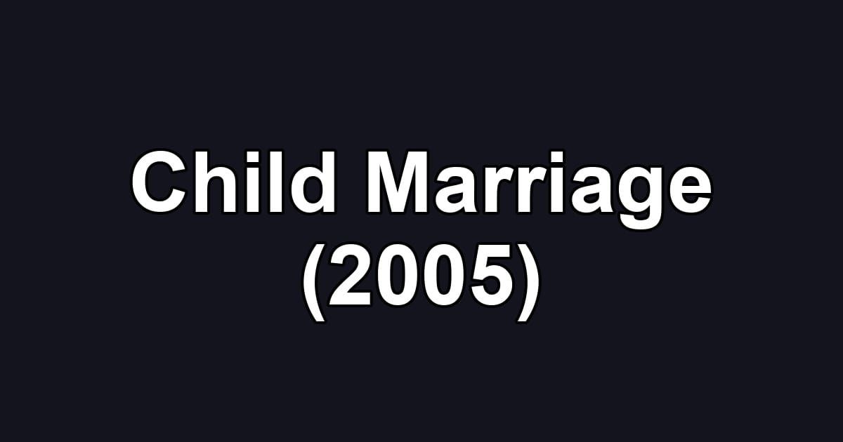 Child Marriage (2005)