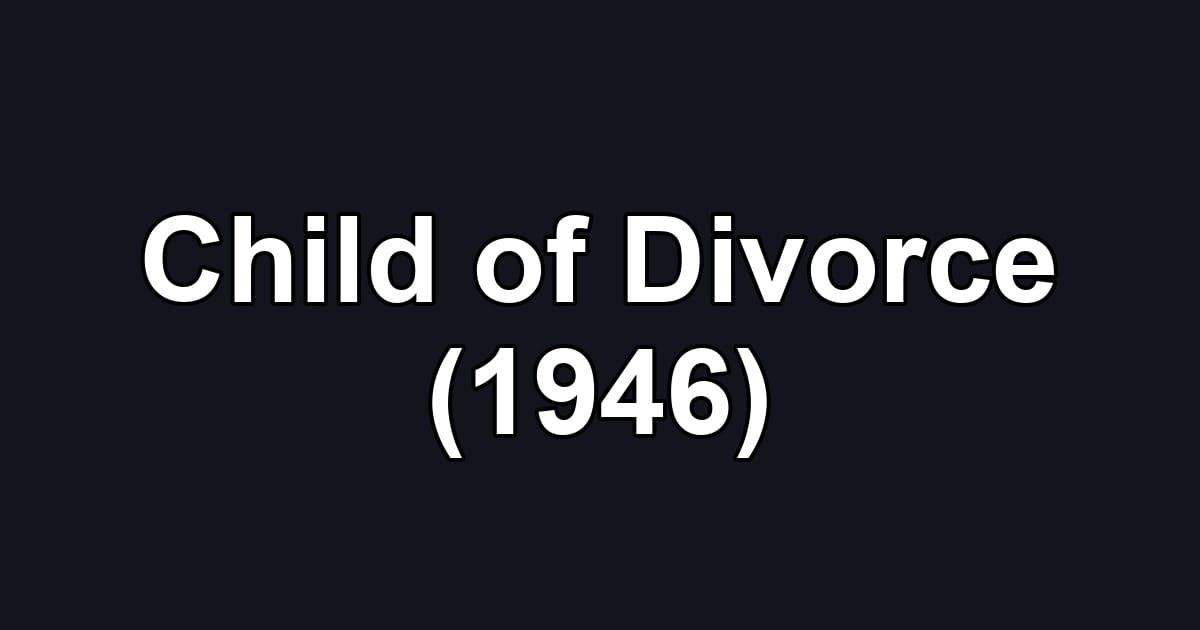 Child of Divorce (1946)