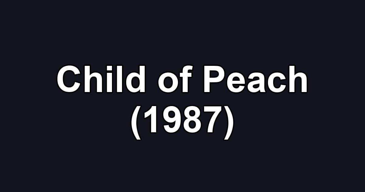 Child of Peach (1987)